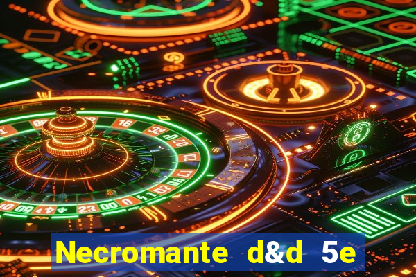Necromante d&d 5e pdf necromante das